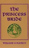 The Princess Bride: S. Morgenstern's Classic Tale of True Love and High Adventure. the 