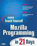 Sams Teach Yourself Mozilla Programming ...