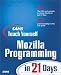 Sams Teach Yourself Mozilla Programming in 21 Days (Sams Teach Yourself)