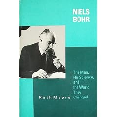 Niels Bohr: The Man, His Science, and the World They Changed