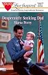 Desperately Seeking Dad (Hometown Heroes, Book 1) (Love Inspired #91)