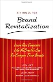 Six Rules for Brand Revitalization: Learn How Companies Like McDonald' Can Re-Energize Their Brands