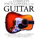 The Complete Encyclopedia of the Guitar: A Definitive Guide to the World's Most Popular Instrument