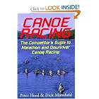 Canoe Racing: The Competitor's Guide to Marathon and Downriver Canoe Racing by Peter Heed and Dick Mansfield