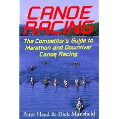 Canoe Racing: The Competitor's Guide to Marathon and Downriver Canoe Racing
