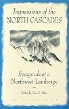 Impressions of the North Cascades: Essays About Northwest Landscape
