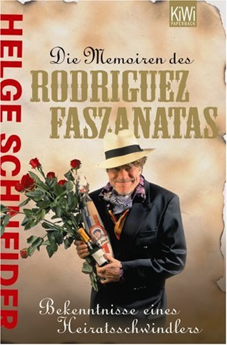 Die Memoiren des Rodriguez Faszanatas. Bekenntnisse eines Heiratsschwindlers