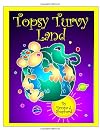 Topsy Turvy Land