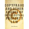 Copyfraud and Other Abuses of Intellectual Property Law