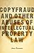 Copyfraud and Other Abuses of Intellectual Property Law