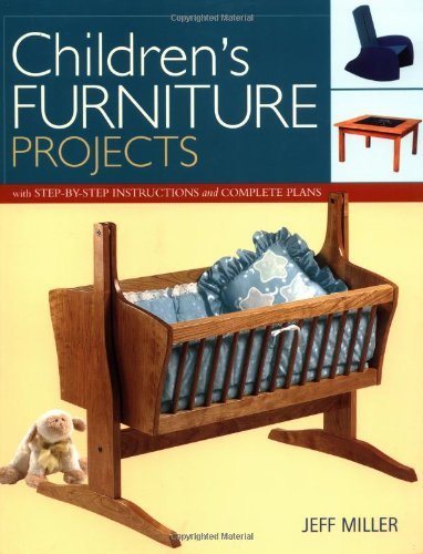 Children's Furniture Projects: With Step-by-Step Instructions and Complete Plans (Projects Book)