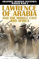 Lawrence of Arabia and the Middle East and Africa (Graphic Modern History: World War I (Crabtree))