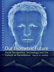 Our Biometric Future (Critical Cultural Communication)