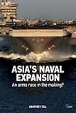 Asia's naval expansion : an arms race in the making?