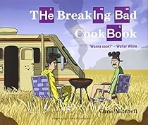 The Breaking Bad Cookbook The Breaking Bad Cookbook