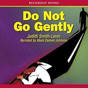 Do Not Go Gently | [Judith Smith-Levin]