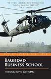 Baghdad Business School: The Challenges of a War Zone Start Up (Eye Classics)