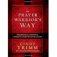 The Prayer Warrior's Way: Strategies from heaven for intimate communication with God