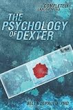 The Psychology of Dexter (Psychology of Popular Culture)