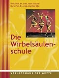 Die Wirbels&auml;ulenschule: Aus ganzheitsmedizinischer Sicht - Hans Tilscher, Manfred Eder