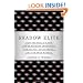 Shadow Elite: How the World's New Power Brokers Undermine Democracy, Government, and the Free Market
