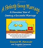 A Perfectly Funny Marriage: A Humorous View of Creating a Successful Marriage