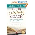 Your Writing Coach: From Concept to Character, from Pitch to Publication - Everything You Need to Know About Writing Novels, Non-fiction, New Media, Scripts and Short Stories, 2nd edition
