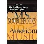 The Dickinson Songs of Aaron Copland (Cms Sourcebooks in American Music) book cover