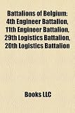 Battalions of Belgium: 4th Engineer Battalion, 11th Engineer Battalion, 29th Logistics Battalion, 20th Logistics Battalion