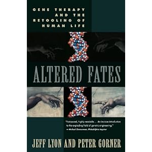 Altered Fates: The Genetic Re-engineering of Human Life