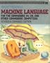 Machine Language for the Commodore 64, 128, and Other Commodore Computers