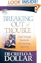 Breaking Out of Trouble: God's Failsafe System for Overcoming Adversity (Life Solution)