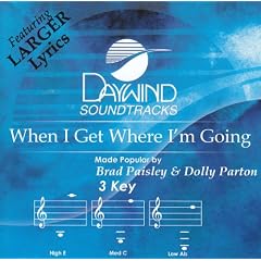 When I Get Where Im Going by Made Popular By: Brad Paisley & Dolly Parton