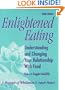 Enlightened Eating: Understanding and Changing Your Relationship With Food
