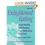 Enlightened Eating: Understanding and Changing Your Relationship With Food