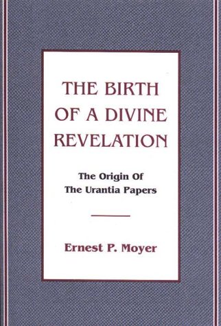 The Birth of a Divine Revelation : The Origin of the Urantia Papers under Urantia Book in The Books Store