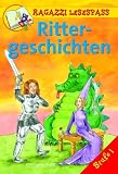 Rittergeschichten Stufe 1: Kurze Bildergeschichten f&uuml;r Leseanf&auml;nger - Stufe 1 (Ragazzi Lesespass) - Carola von Kessel, Oliver Bieber