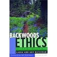 Backwoods Ethics: A Guide to Low-Impact Camping and Hiking by Laura Waterman and Guy Waterman