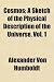 Cosmos; A Sketch of the Physical Description of the Universe, Vol. 1 by Alexander Von Humboldt