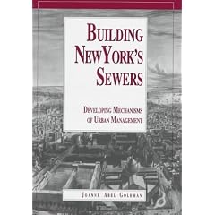 Building New York's Sewers: The Evolution of Mechanisms of Urban Management (History of Technology)