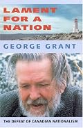 Lament for a Nation: The Defeat of Canadian Nationalism (Carleton Library Series)