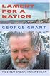 Lament for a Nation: The Defeat of Canadian Nationalism (Carleton Library Series)