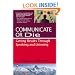 Communicate or Die: Getting Results Through Speaking and Listening (The Global Leader Series)