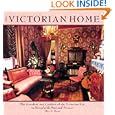 Victorian Home: The Grandeur And Comfort Of The Victorian Era, In Households Past And... by Ellen M. Plante