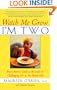 Watch Me Grow, I'm Two: Every Parent's Guide to the Lively and Challenging 24- to 36-Month-Old