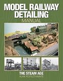 Model Railway Detailing Manual: The Steam Age