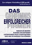 Michael Gerber: Das Geheimnis erfolgreicher Firmen. Warum die meisten kleinen und mittleren Unternehmen nicht funktionieren und was Sie dagegen tun k�nnen