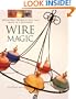 Wire Magic: Seventeen Projects You Can Make in a Weekend
