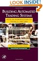 Building Automated Trading Systems: With an Introduction to Visual C++.NET 2005 (Financial Market Technology)