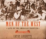 Men of the West: Life on the American Frontier